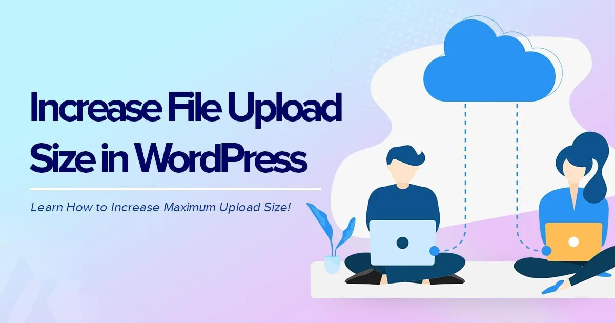 increase upload file size in wordpress